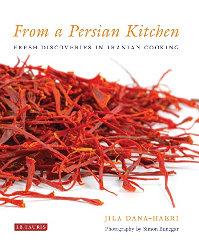 From A Persian Kitchen Fresh Discoveries In Iranian Cooking 