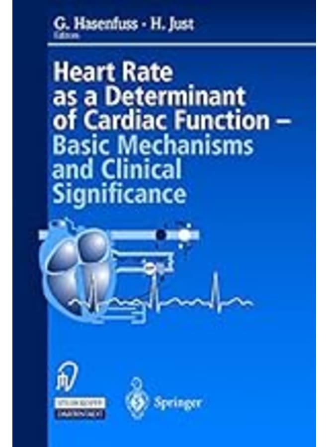 Heart Rate as Determinant of Cardiac Function: Basic Mechanisms and Clinical Significance