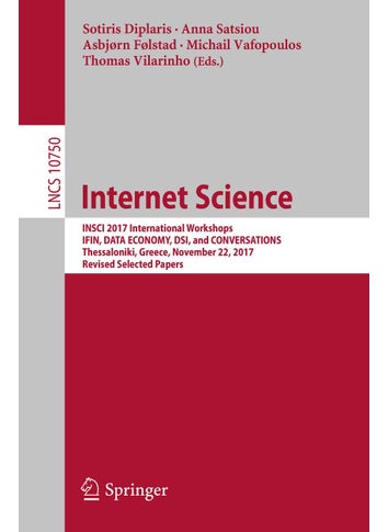 Internet Science: INSCI 2017 International Workshops, IFIN, DATA ECONOMY, DSI, and CONVERSATIONS, Thessaloniki, Greece, November 22, 2017, Revised Selected Papers - pzsku/Z55B74C54659322FCD59CZ/45/1749025436/0a61c954-3122-4c11-b153-2304833c1f4f