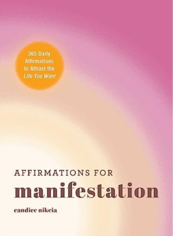 Affirmations for Manifestation 365 Daily Affirmations to Attract the Life You Want - Hardback
