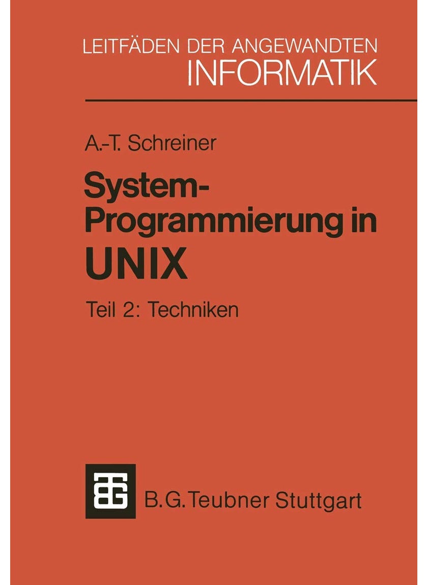 System-Programmierung in UNIX: Teil 2: Techniken 