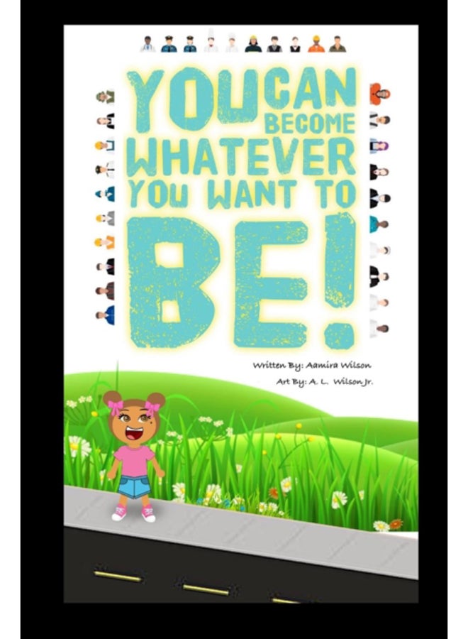 You can become whatever you want to be!