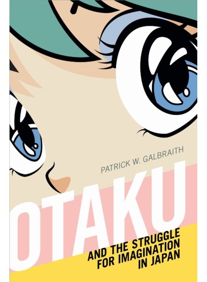 Otaku and the Struggle for Imagination in Japan - Paperback