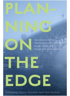Planning on the Edge: Vancouver and the Challenges of Reconciliation, Social Justice, and Sustainable Development 
