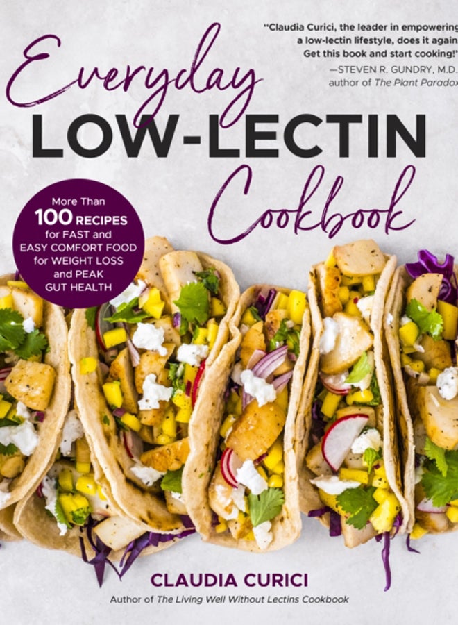 Everyday Low-Lectin Cookbook : More than 100 Recipes for Fast and Easy Comfort Food for Weight Loss and Peak Gut Health