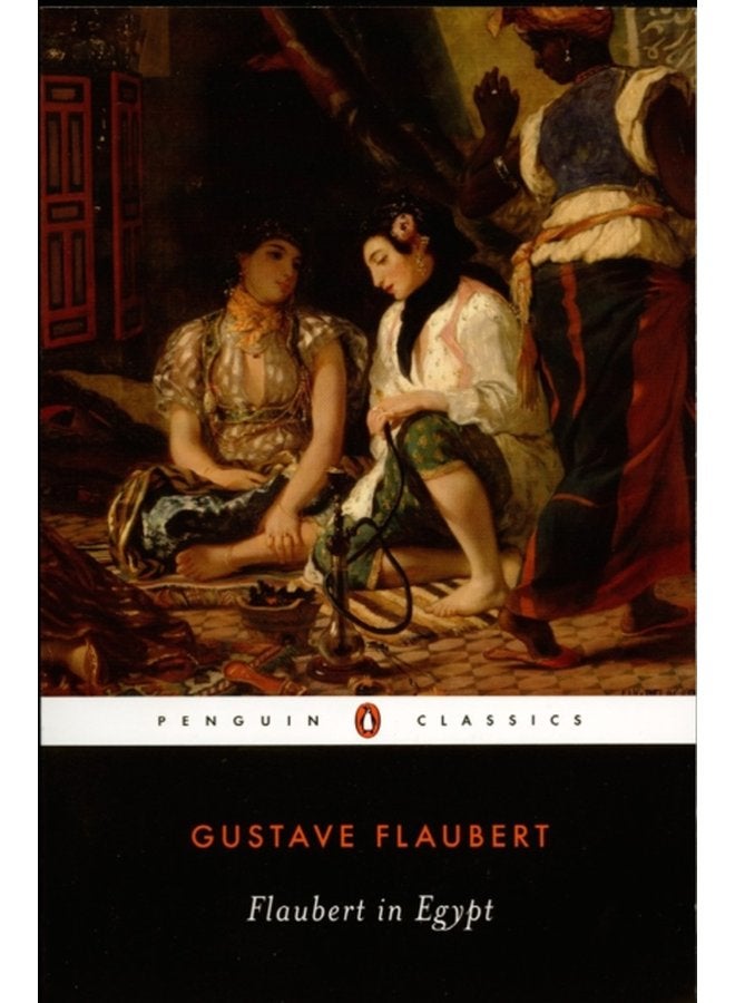 Flaubert in Egypt A Sensibility on Tour - Paperback