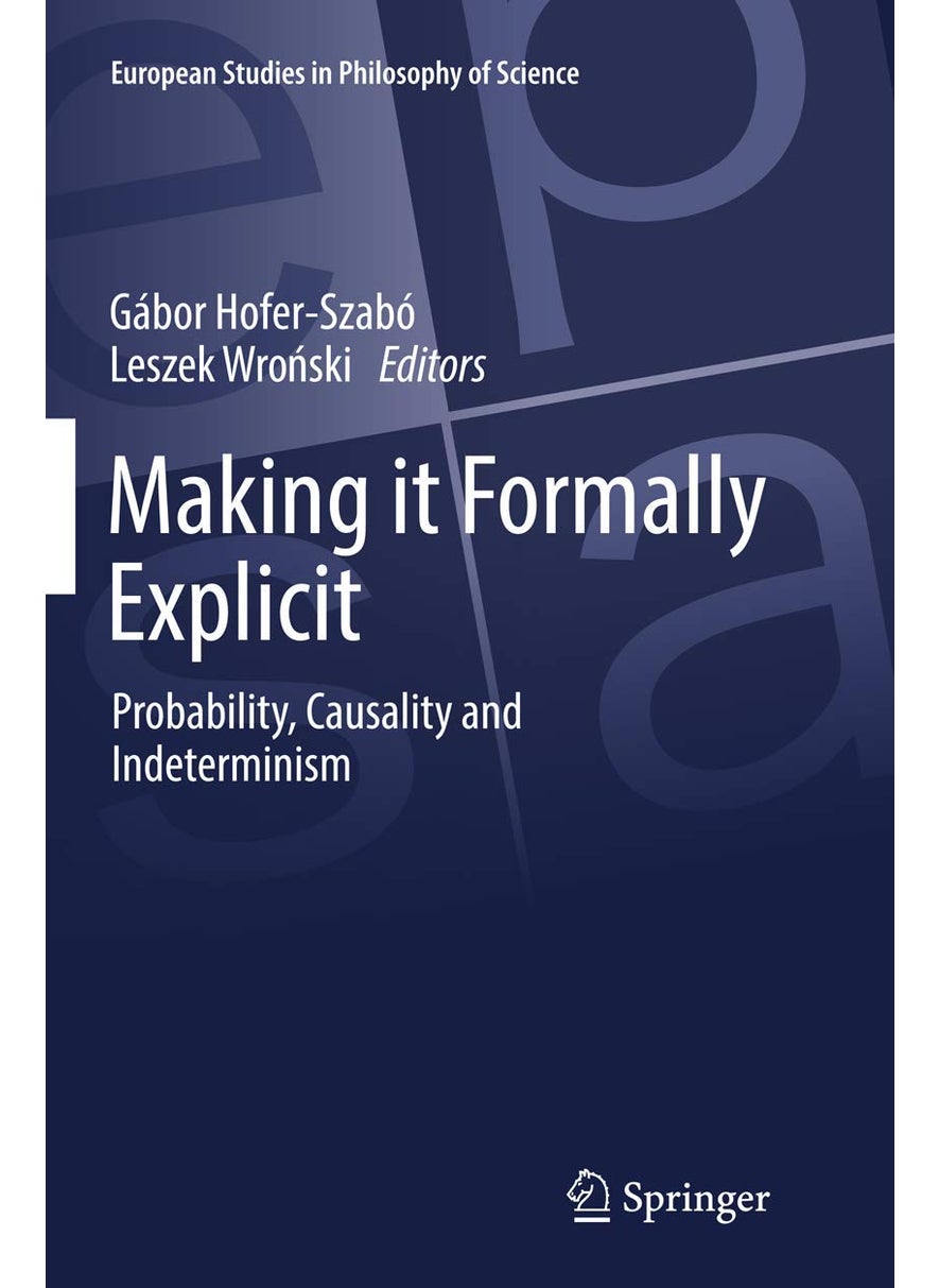 Making it Formally Explicit: Probability, Causality and Indeterminism 