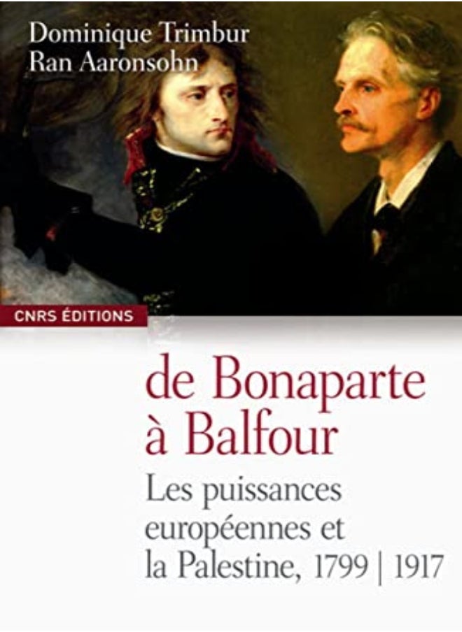 De Bonaparte Balfour La France Leurope Occidentale Et La Palestine 17991917 by Dominique Trimbur Paperback 