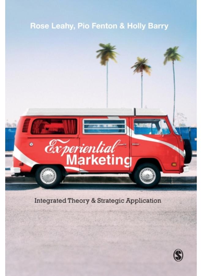 Experiential Marketing : Integrated Theory & Strategic Application 