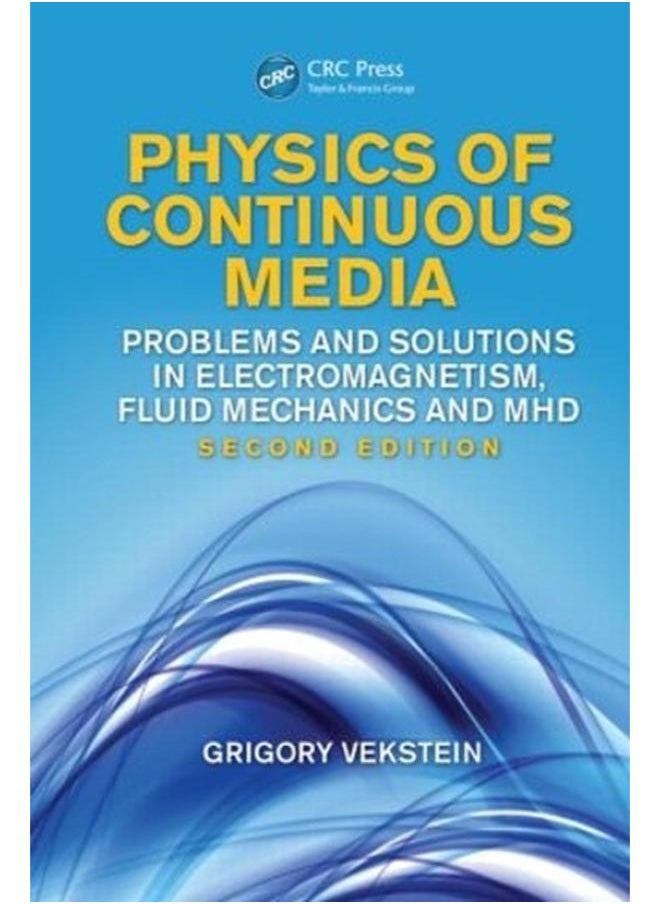Physics of Continuous Media. Problems and Solutions in Electromagnetism, Fluid Mechanics and MHD 