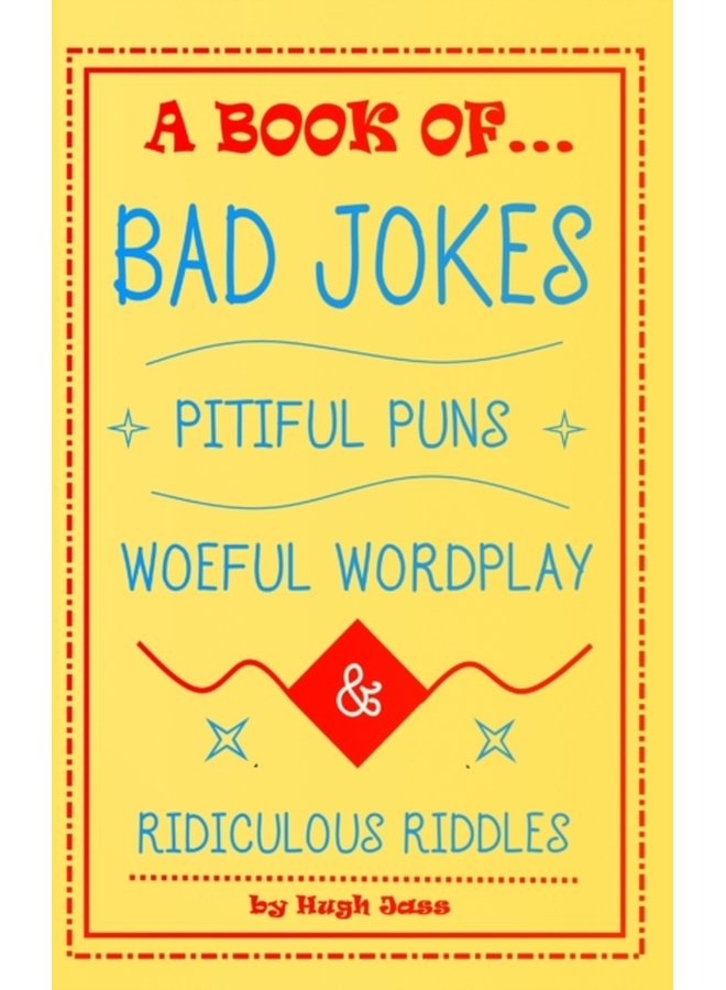 A Book of Bad Jokes Pitiful Puns Woeful Wordplay and Ridiculous Riddles Hardcover - Hardback