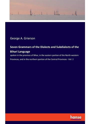 Seven Grammars of the Dialects and Subdialects of: spoken in the province of Bihar, in the eastern po - pzsku/Z55D47D4D166D22E75052Z/45/1749032124/eafa82ce-81b5-4a37-9930-e0d9d91193fc
