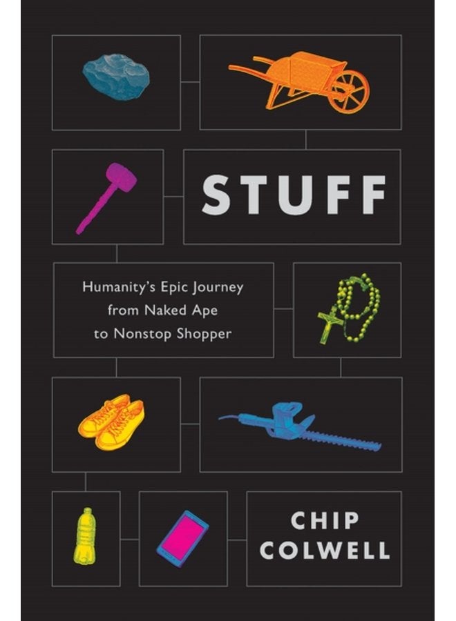 Stuff Humanity s Epic Journey from Naked Ape to Nonstop Shopper - Hardback