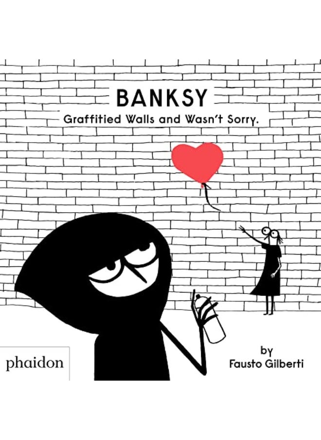 Banksy Graffitied Walls And Wasnt Sorry. By Gilberti, Fausto Hardcover 