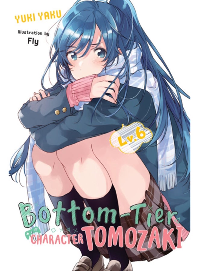 Bottom-Tier Character Tomozaki, Vol. 6 (light novel) 