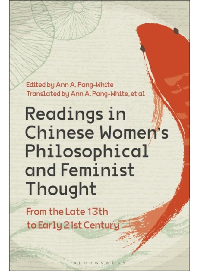Readings in Chinese Women???s Philosophical and Feminist Thought : From the Late 13th to Early 21st Century 