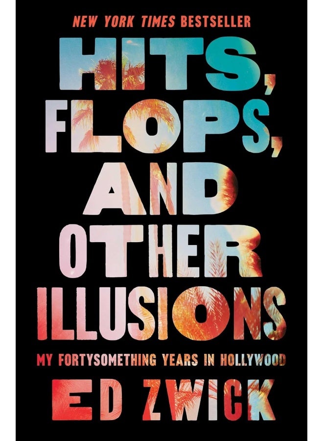 Hits, Flops, and Other Illusions: My Fortysomething Years in Hollywood  - Image 1