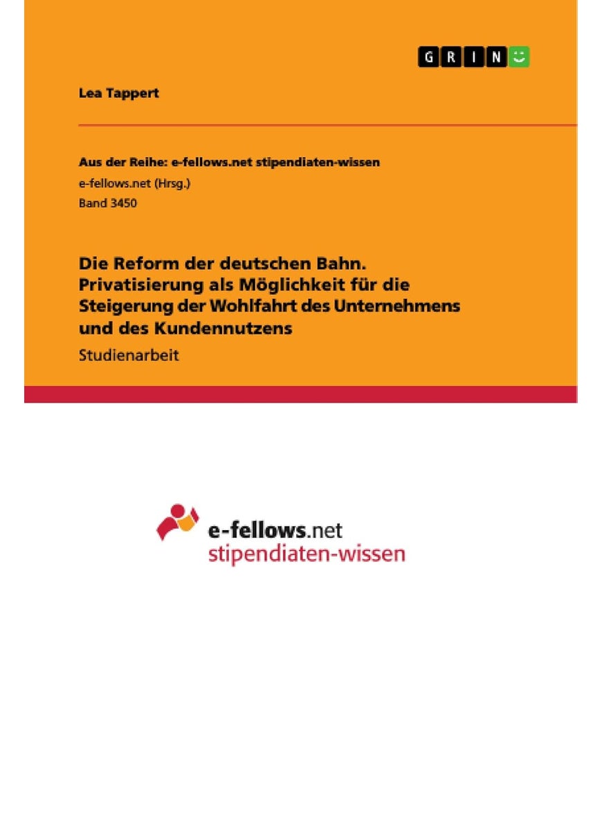 Die Reform der deutschen Bahn. Privatisierung als Möglichkeit für die Steigerung der Wohlfahrt des Unternehmens und des Kundennutzens 