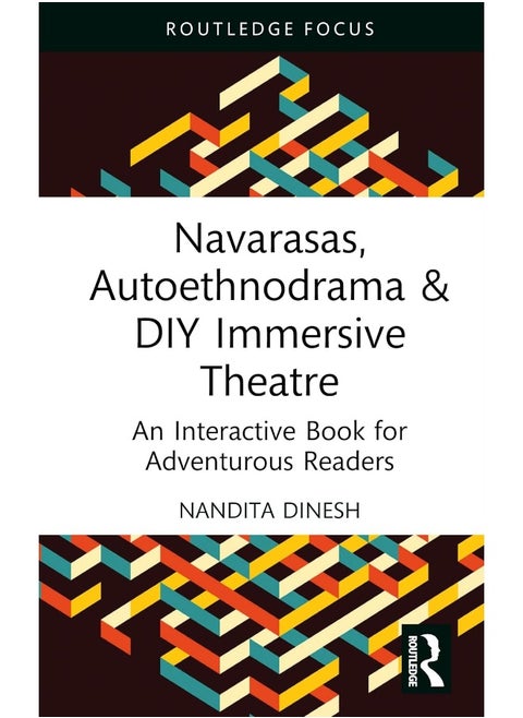 Navarasas, Autoethnodrama & DIY Immersive Theatre: An Interactive Book for Adventurous Readers