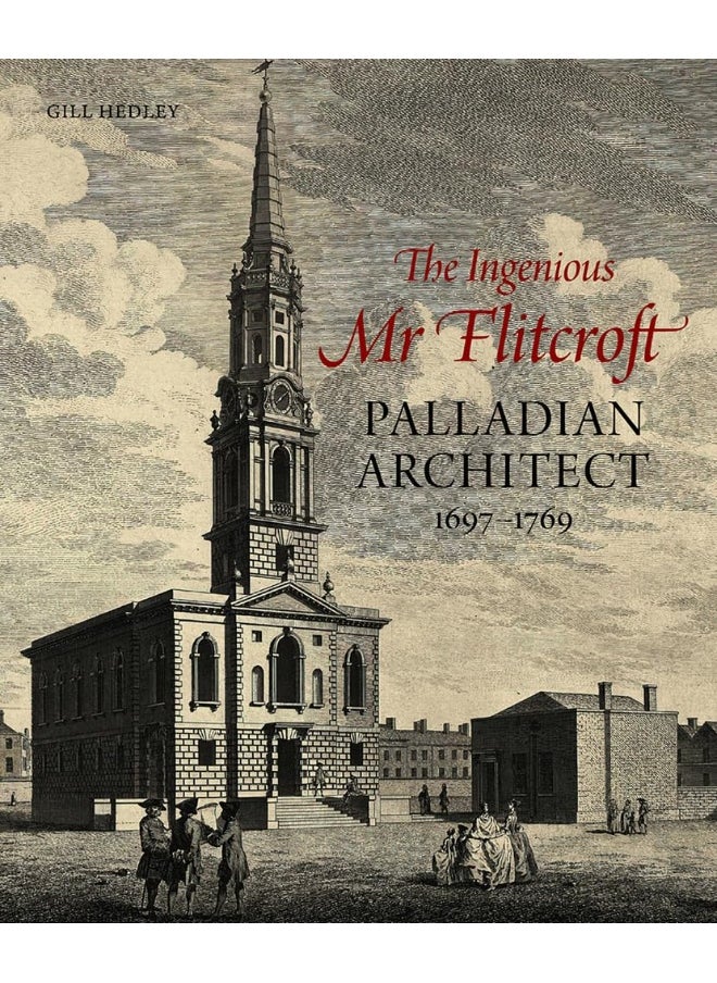 The Ingenious Mr Flitcroft: Palladian Architect 1697-1769  - Image 1