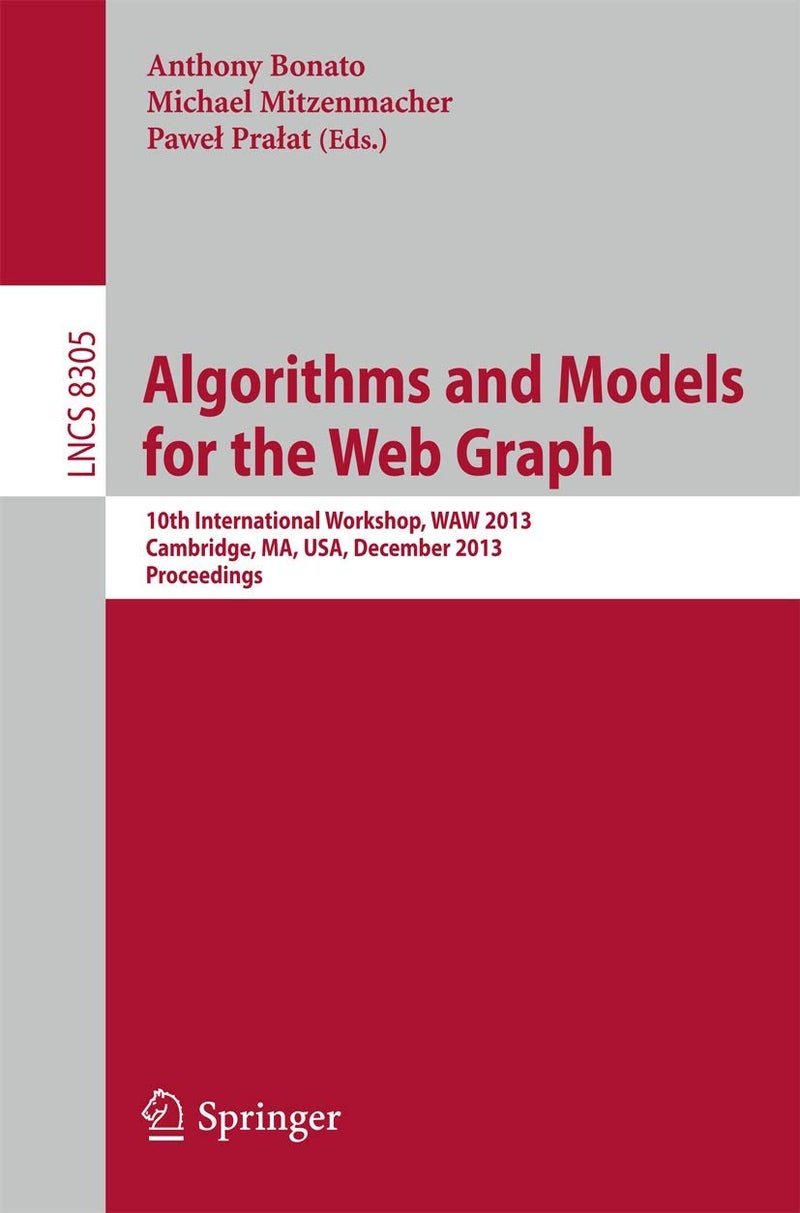 Algorithms and Models for the Web Graph: 10th International Workshop, WAW 2013, Cambridge, MA, USA, December 14-15, 2013, Proceedings 