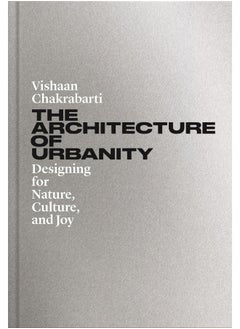 Princeton University Press The Architecture of Urbanity: Designing for Nature, Culture, and Joy 