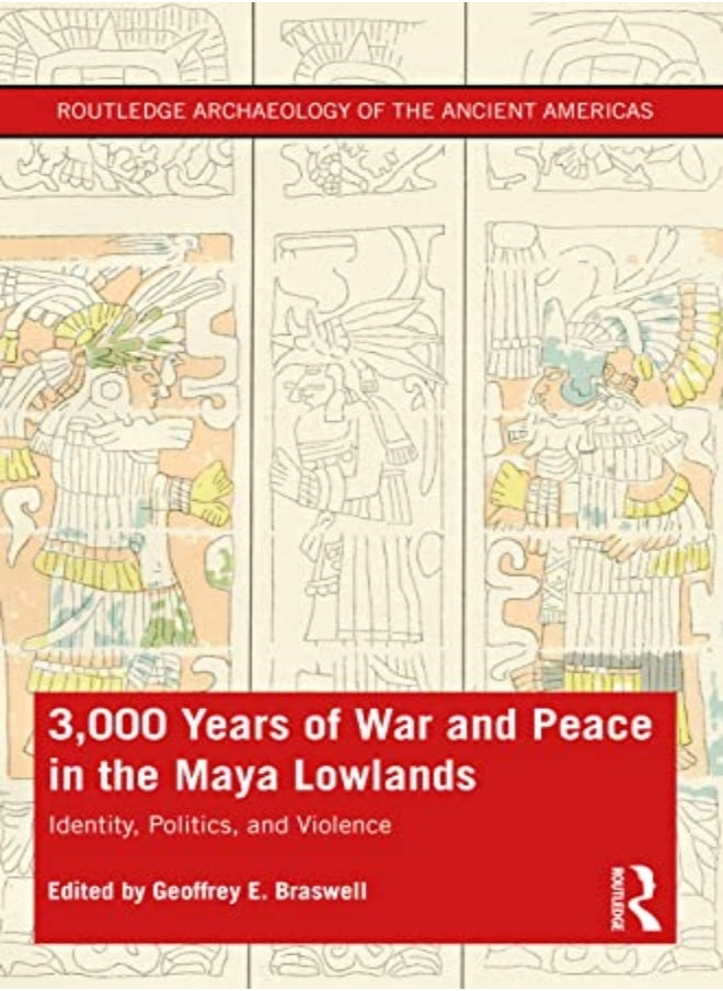 3,000 Years of War and Peace in the Maya Lowlands 