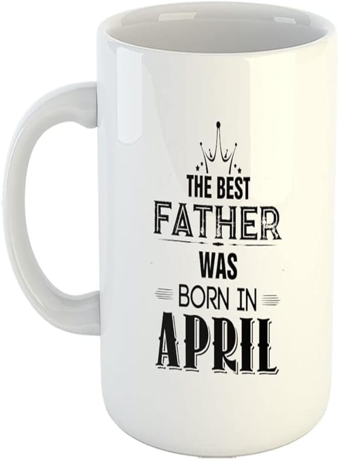 Happu - Printed Ceramic Coffee Mug, April Birthday Wishes, The Best Father was Born in April, Birthday Gift for Father, Gift for Brother/Husband, Birthday Gift for Boss, 325 ML(11Oz), 3156-WH