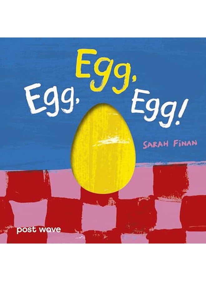 Egg, Egg, Egg!