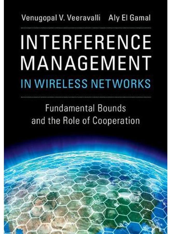 Interference Management in Wireless Networks  Fundamental Bounds and the Role of Cooperation  Ed   1 