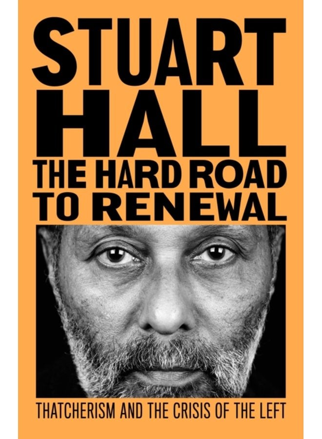 The Hard Road to Renewal Thatcherism and the Crisis of the Left - Paperback