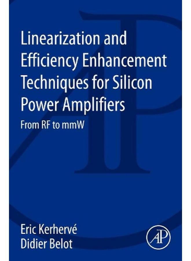 Linearization and Efficiency Enhancement Techniques for Silicon Power Amplifiers: From RF to mmW