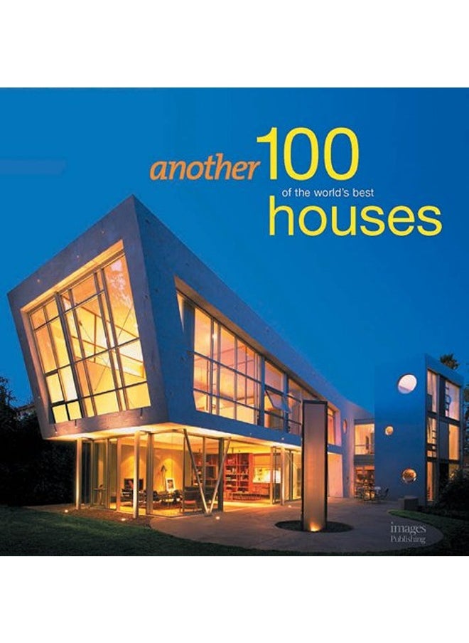 Another 100 of the World's Best Houses 