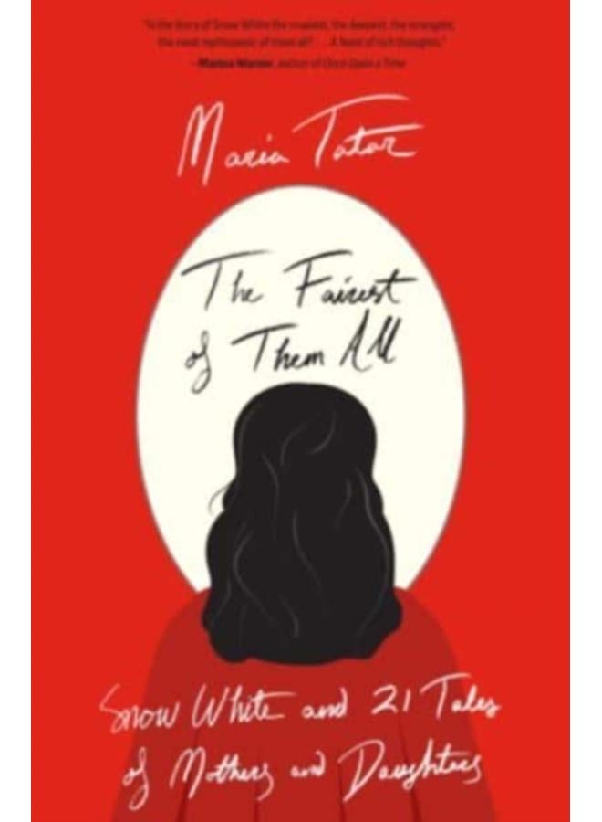 The Fairest of Them All : Snow White and 21 Tales of Mothers and Daughters 