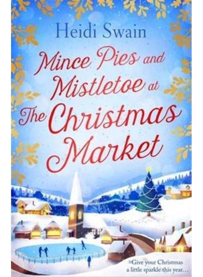 Mince Pies and Mistletoe at the Christmas Market This Christmas make time for some winter sparkle and see who might be under the mistletoe this year - Paperback