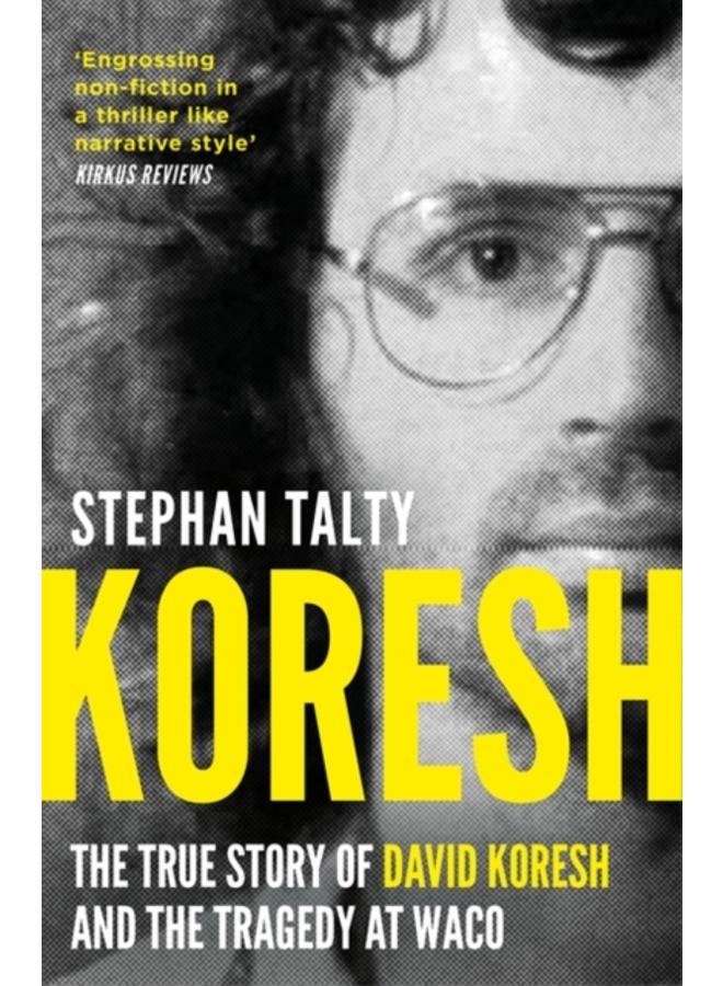 Koresh : The True Story of David Koresh and the Tragedy at Waco