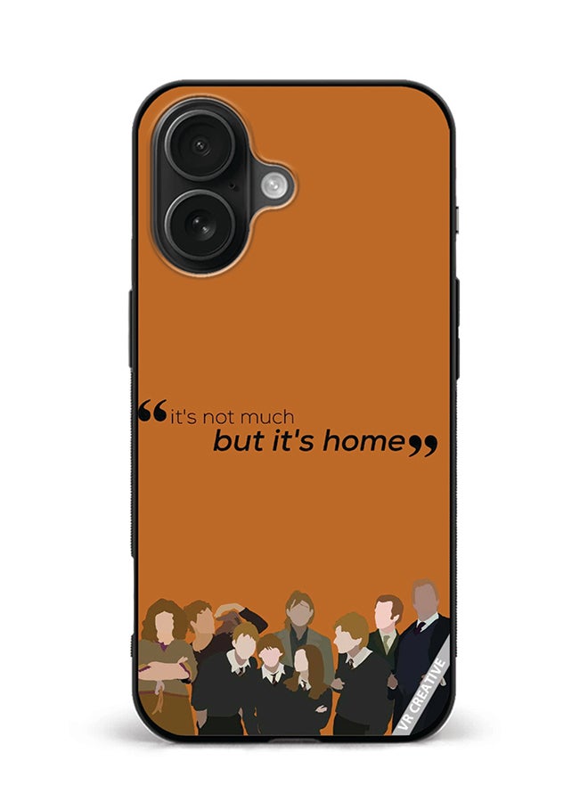 VR CREATIVE Protective Case Cover For Apple iPhone 16 Plus Its Not Much But Its Home Design Multicolour