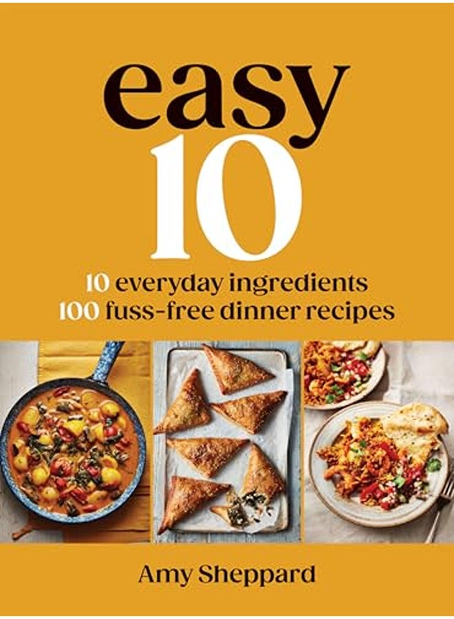 Easy 10: 10 Everyday Ingredients, 100 Fuss-free Dinner Recipes