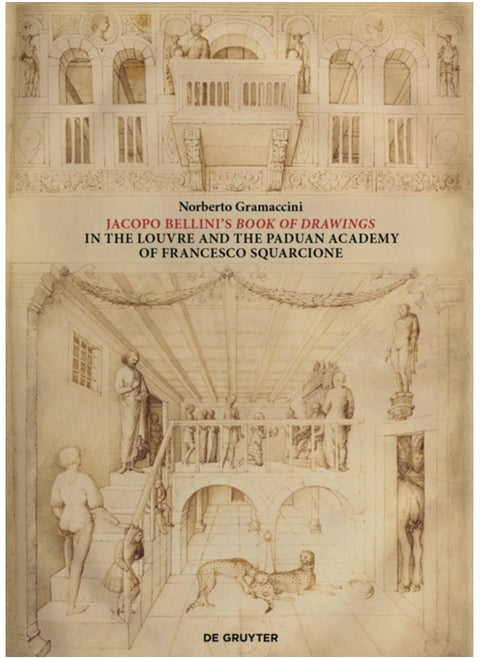 Jacopo Bellini's Book of Drawings in the Louvre : and the Paduan Academy of Francesco Squarcione