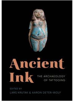 Ancient Ink : The Archaeology of Tattooing 