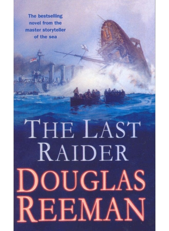 The Last Raider a compelling and captivating WW1 naval adventure from the master storyteller of the sea - Paperback