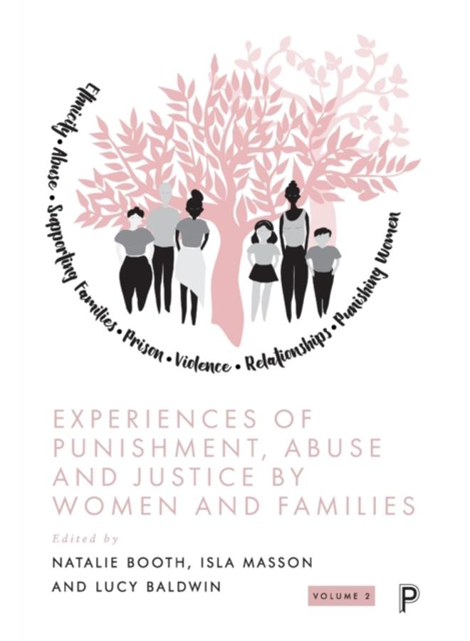 Experiences of Punishment, Abuse and Justice by Women and Families : Volume 2 