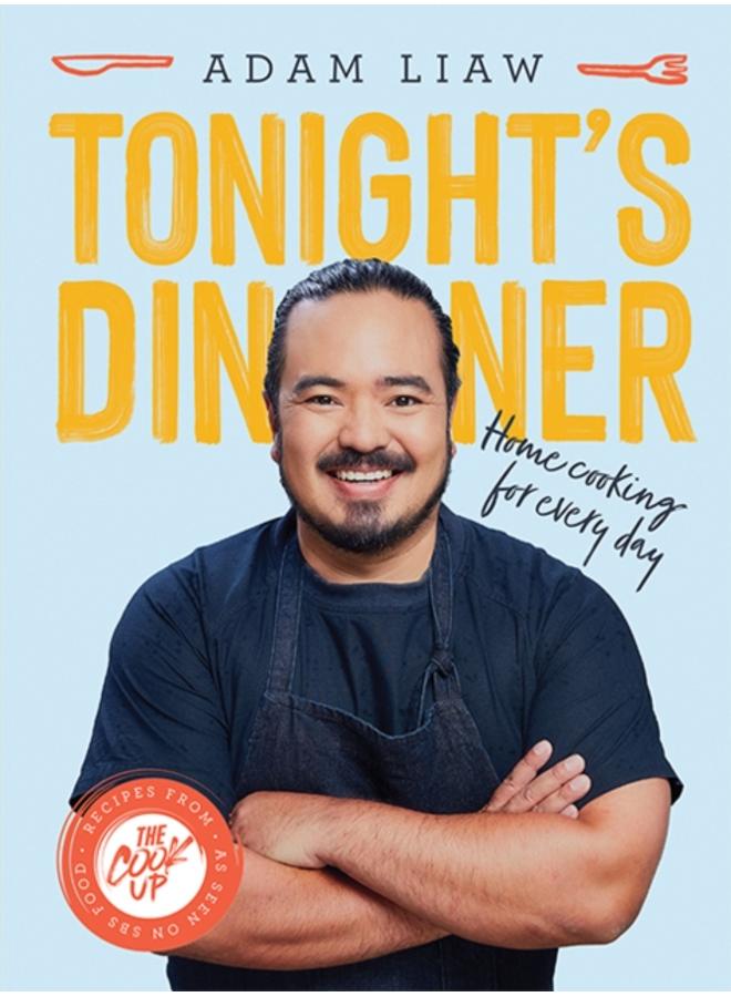 Tonight's Dinner : Home Cooking for Every Day: Recipes From The Cook Up 
