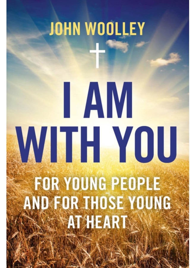 I Am With You; For Young People And For Those Young At Heart 