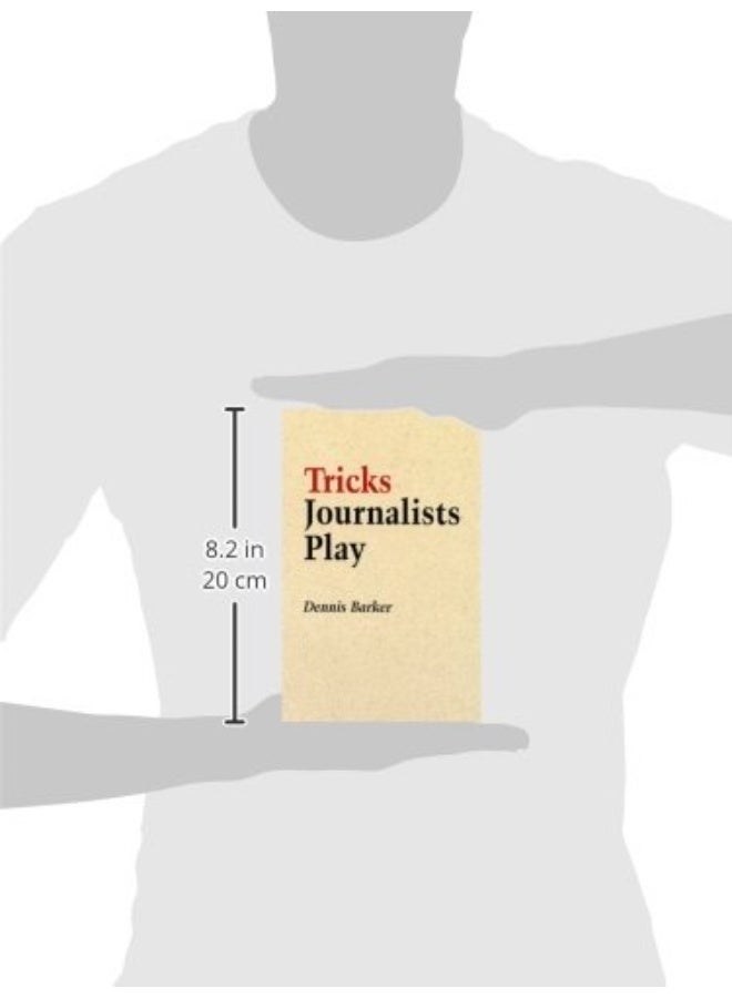 Tricks Journalists Play: How the Truth is Massaged, Distorted, Glamorized and Glossed Over  - Image 2