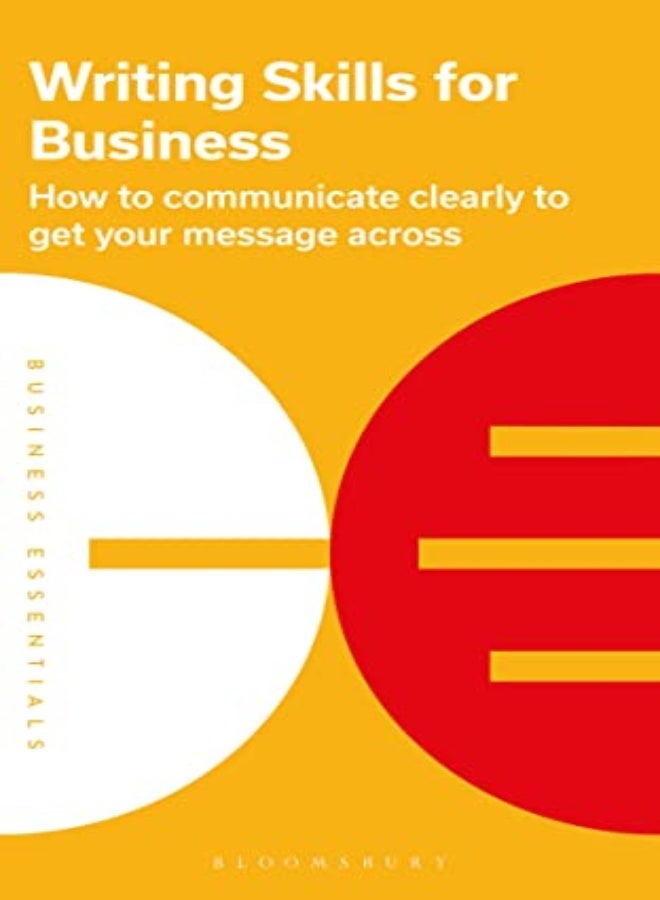 Writing Skills for Business: How to communicate clearly to get your message across 