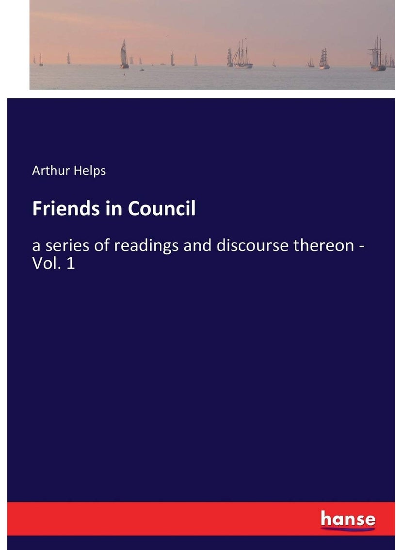 Friends in Council: a series of readings and discourse thereon - Vol. 1  - Image 1