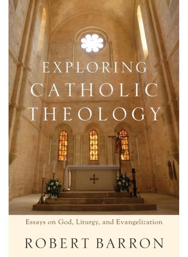 Exploring Catholic Theology Essays on God Liturgy and Evangelization - Paperback