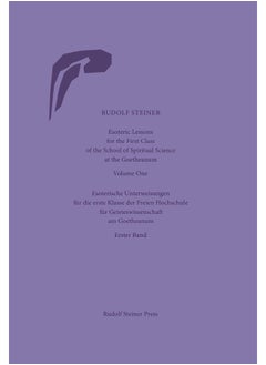 Esoteric Lessons for the First Class of the School of Spiritual Science at the Goetheanum: Volumes One to Four