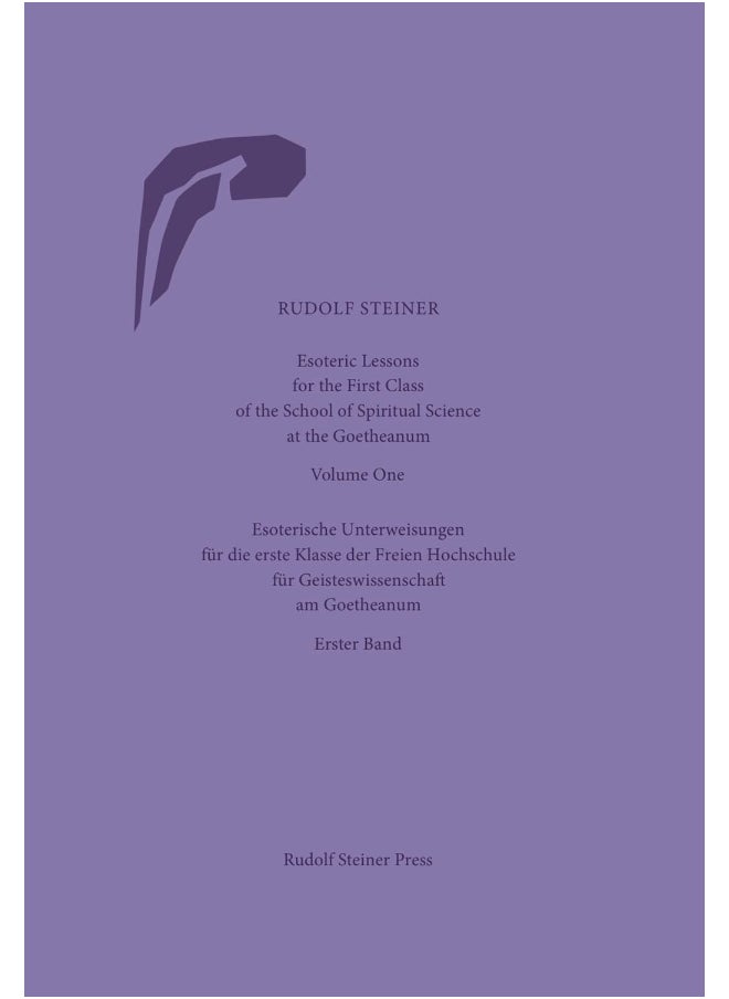 Esoteric Lessons for the First Class of the School of Spiritual Science at the Goetheanum: Volumes One to Four 